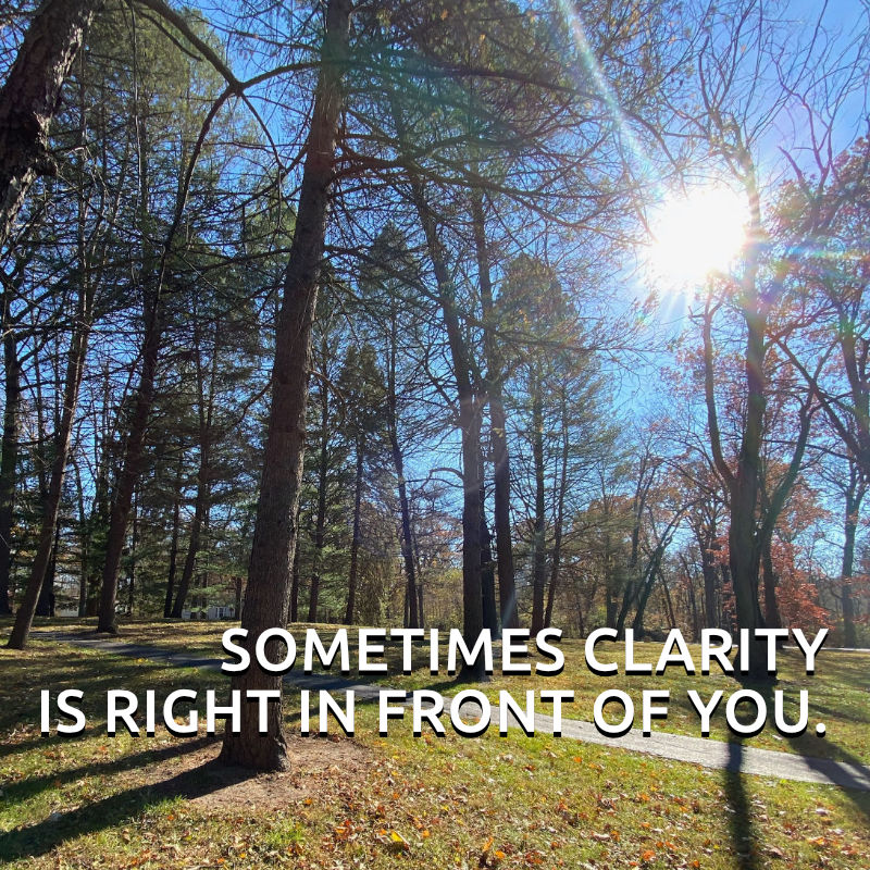 Sometimes clarity is right in front of you. | Intentionalli Me